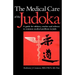 The Medical Care of the Judoka: A Guide for Athletes, Coaches and Referees to Common Medical Problems in Judo