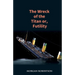 The Wreck of the Titan: The Novel That Foretold the Sinking of the Titanic