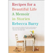 Recipes for a Beautiful Life: A Memoir in Stories