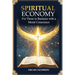 Spiritual Economy: For Those in Business with a Moral Conscience