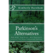Parkinson's Alternatives: Walk Better, Sleep Deeper and Move Consciously; Solutions from Nature's Sensational Medicine