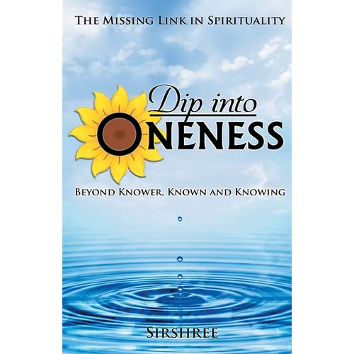 Dip into Oneness - Beyond Knower, Known and Knowing