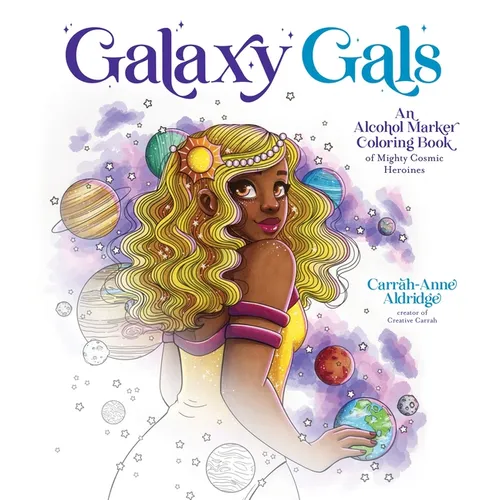 Galaxy Gals: An Alcohol Marker Coloring Book of Mighty Cosmic Heroines