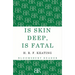Is Skin Deep, Is Fatal