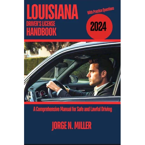 Louisiana Driver's License Handbook 2024: A Comprehensive Manual for Safe and Lawful Driving