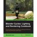 Blender Cycles: Lighting and Rendering Cookbook