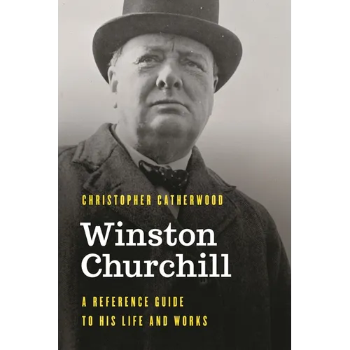 Winston Churchill: A Reference Guide to His Life and Works