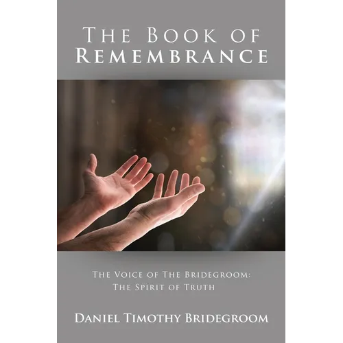 The Book of Remembrance: The Voice of the Bridegroom: the Spirit of Truth