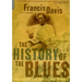 The History of the Blues: The Roots, the Music, the People
