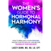 The Women's Guide to Hormonal Harmony: How to Rebalance Your Hormones, Master Your Metabolism, and Become the Boss of Your Own Body.