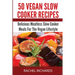 50 Vegan Slow Cooker Recipes: Delicious Meatless Slow Cooker Meals For The Vegan Lifestyle
