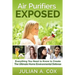 Air Purifiers Exposed: Everything You Need to Know to Create the Ultimate Home Environmental Defense