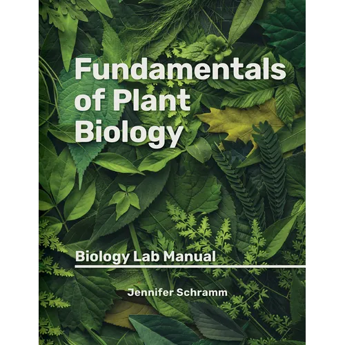 Fundamentals of Plant Biology: Biology Lab Manual