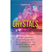 Crystals: Beginner's Guide to Crystal Healing and How to Heal the Human Energy Field through the Power of Crystals and Healing Stones