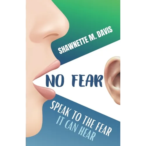 No Fear: Speak To The Fear It Can Hear