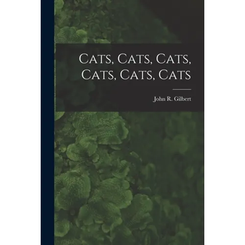 Cats, Cats, Cats, Cats, Cats, Cats