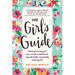The Girl's Guide: Getting the Hang of Your Whole Complicated, Unpredictable, Impossibly Amazing Life