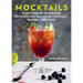 Mocktails: More Than 50 Recipes for Delicious Non-Alcoholic Cocktails, Punches, and More