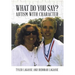 What Do You Say?: Autism with Character