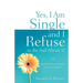Yes, I am Single and I REFUSE to Be Sad About It!