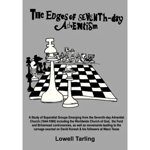 The Edges of Seventh-Day Adventism: A Study of Separatist Groups Emerging from the Seventh-Day Adventist Church (1844-1980) Including the Worldwide Ch