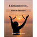 Liberándote de... libro de ejercicio