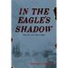 In The Eagle's Shadow: Clash of Eagles - Book One