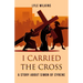 I carried the Cross: A story about Simon of Cyrene