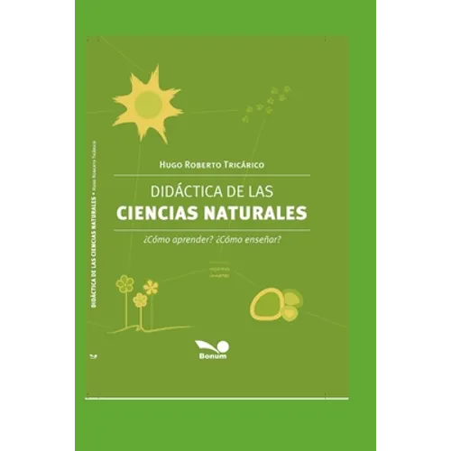 Didáctica de Las Ciencias Naturales: ¿Cómo aprender? ¿Cómo enseñar?