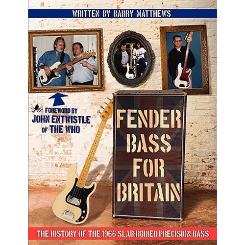 Fender Bass for Britain: The History of the 1966 Slab-Bodied Precision Bass - Paperback