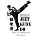 The Latter Stage Jeet Kune Do Bruce Lee's Martial Arts Special Edition