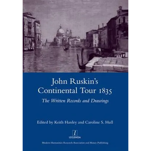 John Ruskin's Continental Tour 1835: The Written Records and Drawings