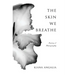 The Skin We Breathe: Poetry
