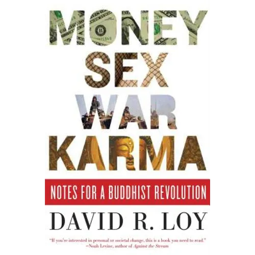 Money, Sex, War, Karma: Notes for a Buddhist Revolution