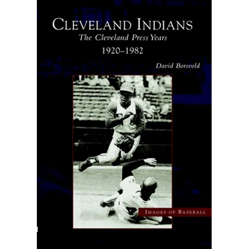 The Cleveland Indians: Cleveland Press Years, 1920-1982