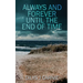 Always and Forever Until the End of Time
