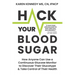Hack Your Blood Sugar: How Anyone Can Use a Continuous Glucose Monitor to Discover Their Glucotype & Take Control of Their Health