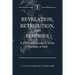 Revelation, Retribution, and Reminder: A Biblical Exposition of the Doctrine of Hell