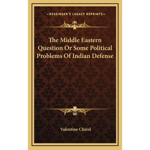 The Middle Eastern Question Or Some Political Problems Of Indian Defense