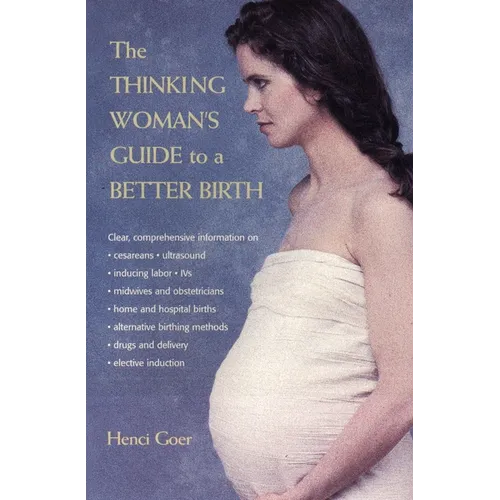 The Thinking Woman's Guide to a Better Birth
