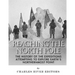 Reaching the North Pole: The History of the Expeditions Attempting to Explore Earth's Northernmost Point