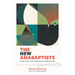 The New Anabaptists: Practices for Emerging Communities