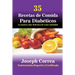 35 Recetas de Cocina para Diabéticos: La manera más deliciosa de estar saludable