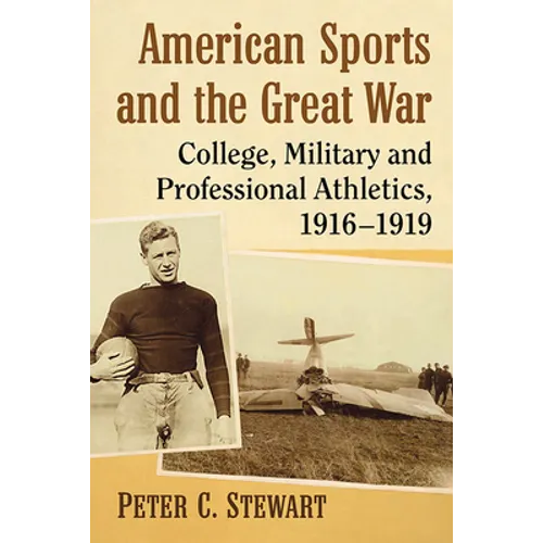 American Sports and the Great War: College, Military and Professional Athletics, 1916-1919