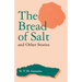 The Bread of Salt and Other Stories
