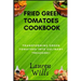 Fried Green Tomatoes Cookbook: Transforming Green Tomatoes into Culinary Treasures
