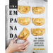 The Empanada Cookbook: The Sweet and Savoury Hand-held Pie Recipes