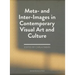 Meta- And Inter-Images in Contemporary Visual Art and Culture