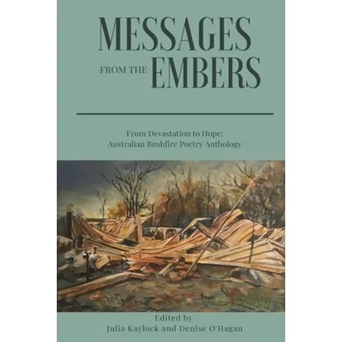 Messages from the Embers: From Devastation to Hope, Australian Bushfire Anthology