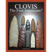 CLOVIS The First Americans?: Does The Evident Mastery Of All Knapping Resources Not Imply An Earlier Cultural Presence Than Clovis?